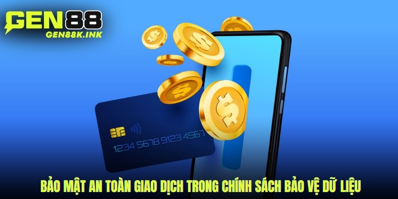Bảo mật an toàn giao dịch trong chính sách bảo vệ dữ liệu