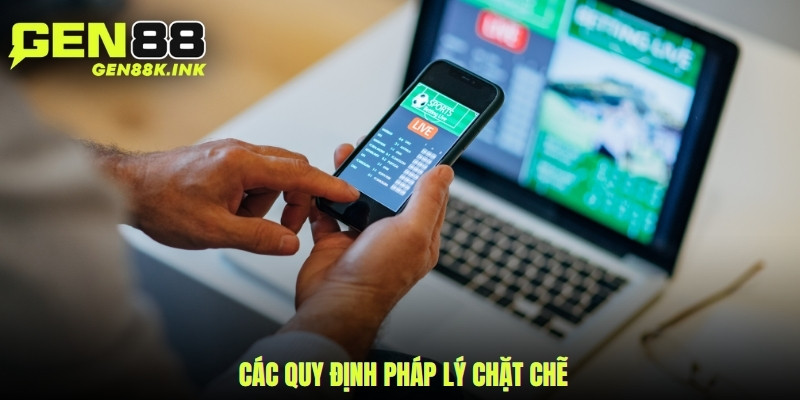 Các quy định pháp lý chặt chẽ
