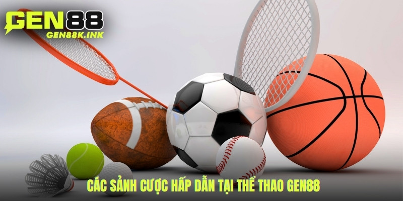 Các sảnh cược hấp dẫn tại thể thao gen88