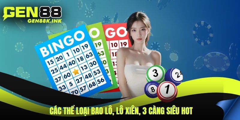 Các thể loại bao lô, lô xiên, 3 càng siêu hot