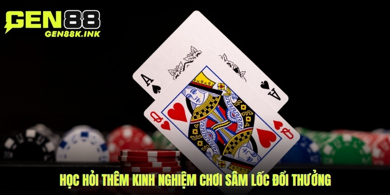 Học hỏi thêm kinh nghiệm chơi Sâm lốc đổi thưởng để năng cao tỷ lệ thắng