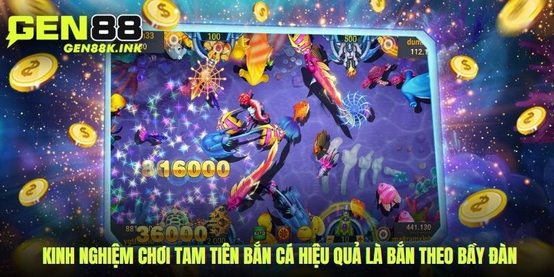 Kinh nghiệm chơi tam tiên bắn cá hiệu quả là bắn theo bầy đàn