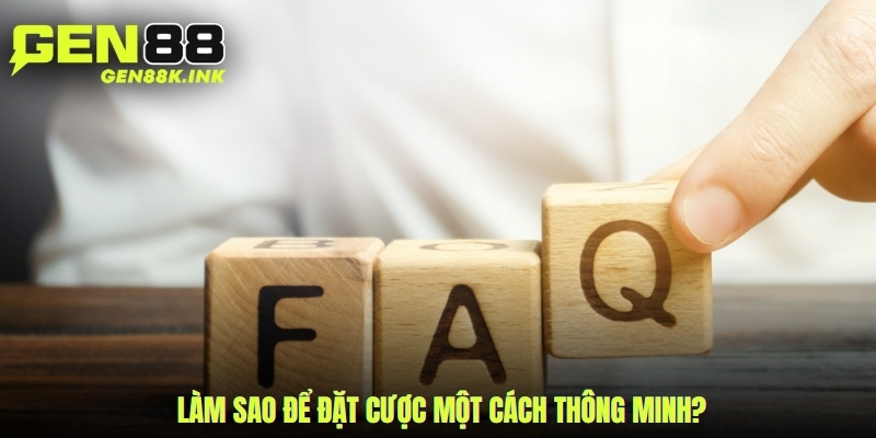 Làm sao để đặt cược một cách thông minh?