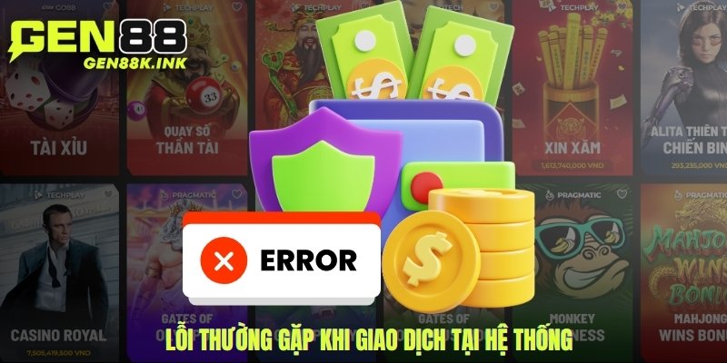 Lỗi thường gặp khi giao dịch tại hệ thống