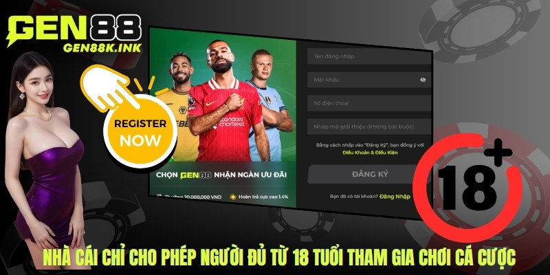 Nhà cái chỉ cho phép người đủ từ 18 tuổi tham gia chơi cá cược