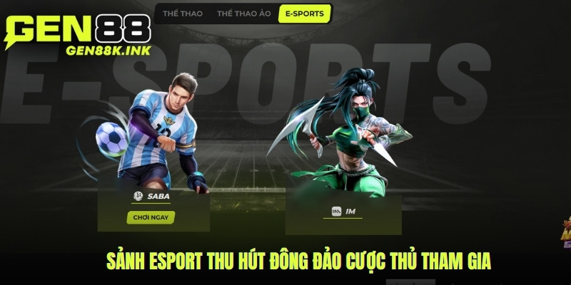 Sảnh Esport thu hút đông đảo cược thủ tham gia