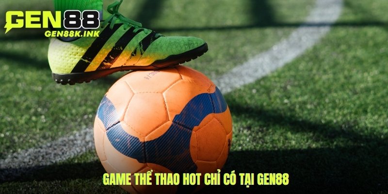 Game thể thao hot chỉ có tại gen88