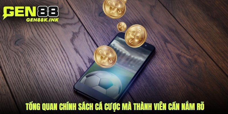 Tổng quan chính sách cá cược mà thành viên cần nắm rõ