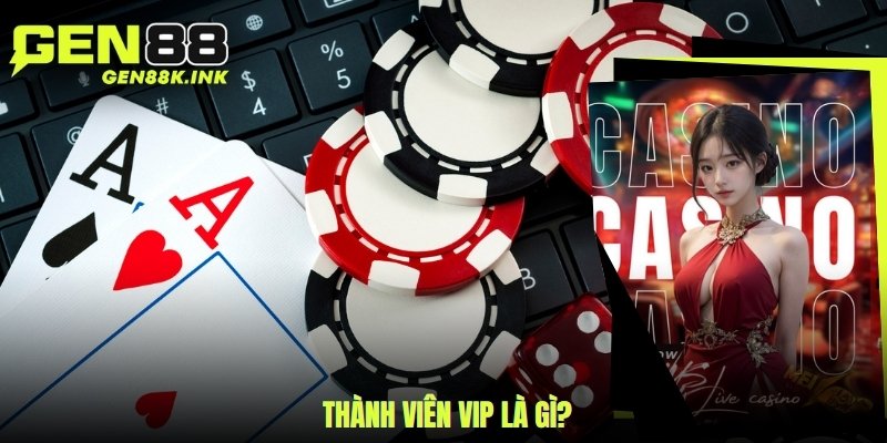 Thành viên vip là gì?