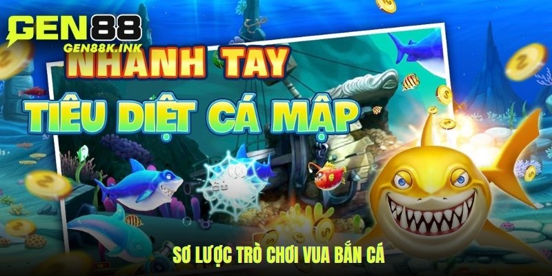 Sơ lược trò chơi Vua Bắn Cá