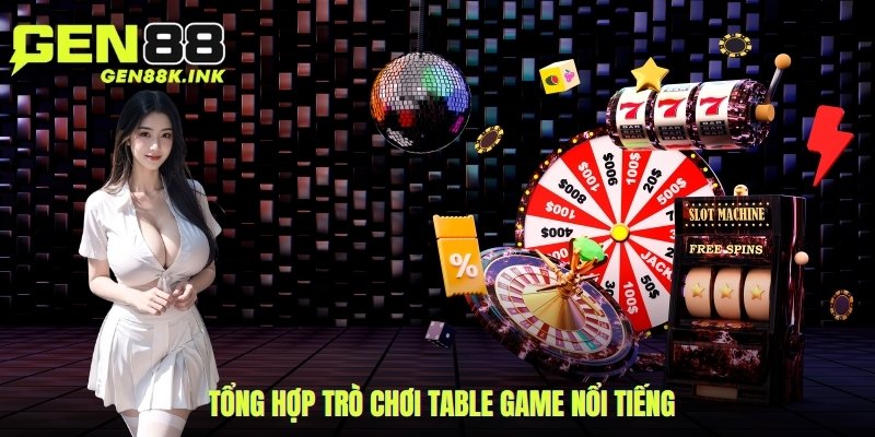 Tổng hợp trò chơi table game nổi tiếng